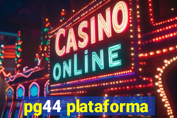 pg44 plataforma